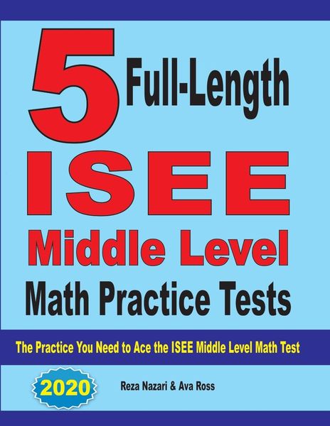 5 Full-Length ISEE Middle Level Math Practice Tests