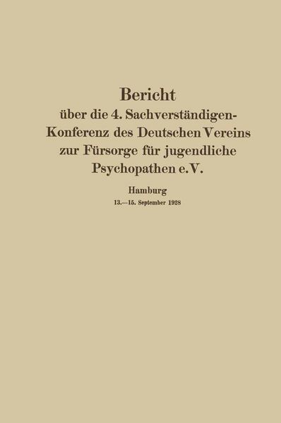 Produktbild: Bericht &uuml;ber die 4. Sachverst&auml;ndigen-Konferenz des Deutschen Vereins zur F&uuml;rsorge f&uuml;r jugendliche Psychopathen e.V.