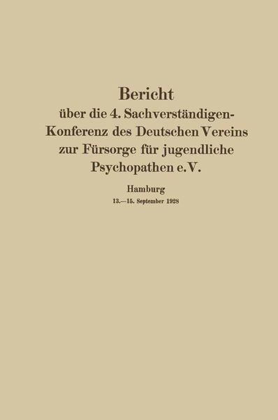 Produktbild: Bericht &uuml;ber die 4. Sachverst&auml;ndigen-Konferenz des Deutschen Vereins zur F&uuml;rsorge f&uuml;r jugendliche Psychopathen e.V.