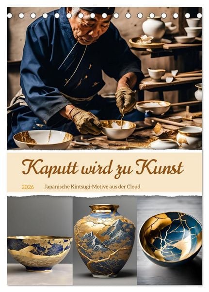 Produktbild: Kaputt wird zu Kunst (Tischkalender 2026 DIN A5 hoch), CALVENDO Monatskalender
