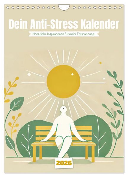 Dein Anti-Stress Kalender - Monatliche Inspirationen für mehr Entspannung (Wandkalender 2026 DIN A4 hoch), CALVENDO Monatskalender