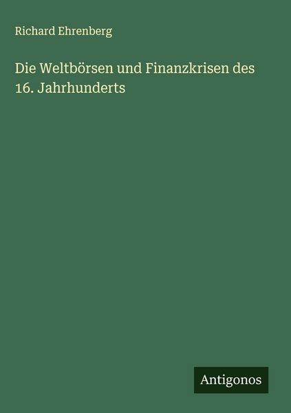 Produktbild: Die Weltb&ouml;rsen und Finanzkrisen des 16. Jahrhunderts