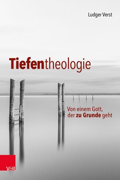 Tiefentheologie, Taschenbuch von Ludger Verst, Vandenhoeck + Ruprecht, 978-3-525-60028-3