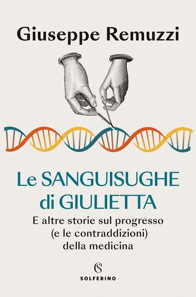 Produktbild: Le sanguisughe di Giulietta. E altre storie sul progresso (e le contraddizioni) della medicina