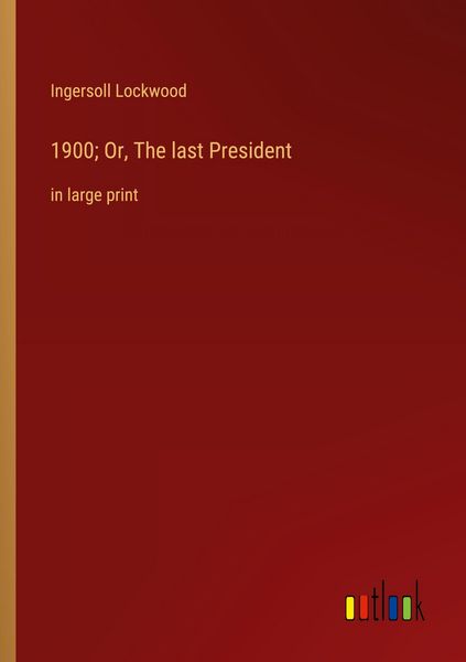 Produktbild: 1900; Or, The last President