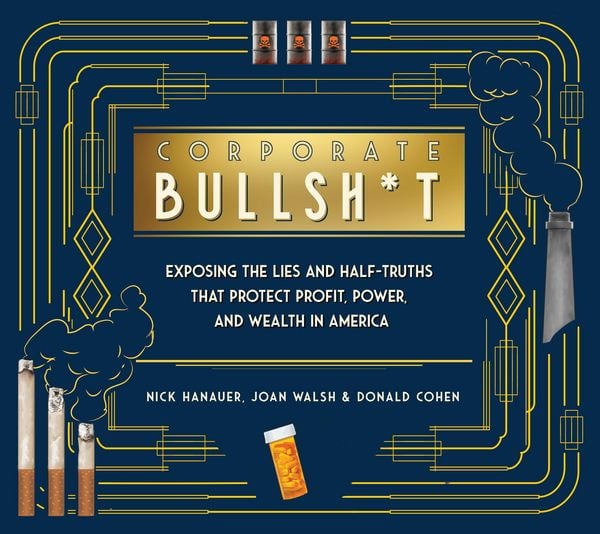 Corporate Bullsh*t, Gebundene Ausgabe von Nick Hanauer , Joan Walsh , Donald Cohen , Zachary Roth, New press USA, 9781620977514