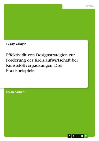 Produktbild: Effektivit&auml;t von Designstrategien zur F&ouml;rderung der Kreislaufwirtschaft bei Kunststoffverpackungen. Drei Praxisbeispiele