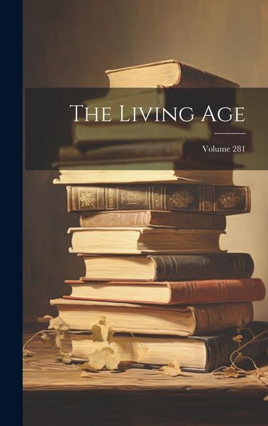 Produktbild: The Living Age; Volume 281