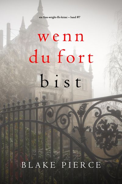 Produktbild: Wenn du fort bist (Ein Finn-Wright-FBI-Krimi - Band Sieben)