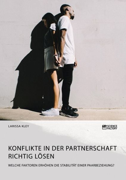 Produktbild: Konflikte in der Partnerschaft richtig l&ouml;sen. Welche Faktoren erh&ouml;hen die Stabilit&auml;t einer Paarbeziehung?