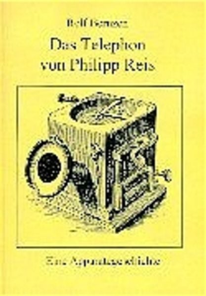 Das Telephon von Philipp Reis, Taschenbuch von Rolf Bernzen, Bernzen, Rolf, 9783000042843
