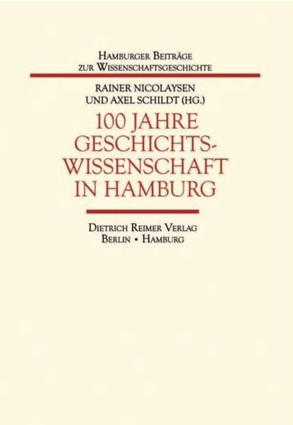 Reimer, Dietrich 100 Jahre Geschichtswissenschaft in Hamburg