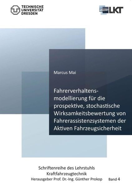 Produktbild: Fahrerverhaltensmodellierung f&uuml;r die prospektive, stochastische Wirksamkeitsbewertung von Fahrerassistenzsystemen der Aktiven Fahrzeugsicherheit
