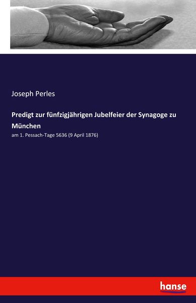 Predigt zur fünfzigjährigen Jubelfeier der Synagoge zu München, Taschenbuch von Joseph Perles, Hansebooks, 9783348072199