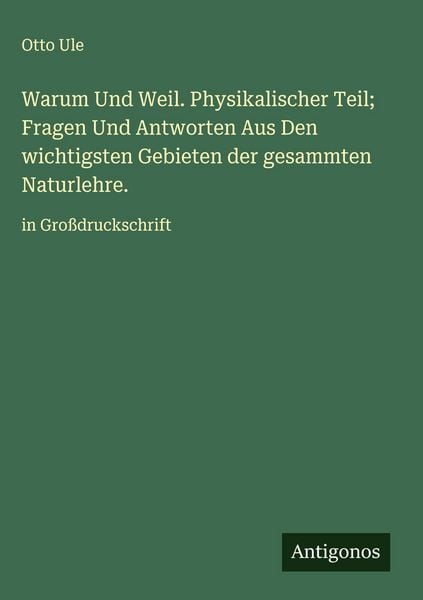 Produktbild: Warum Und Weil. Physikalischer Teil; Fragen Und Antworten Aus Den wichtigsten Gebieten der gesammten Naturlehre.