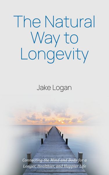 Produktbild: The Natural Way to Longevity: Connecting the Mind and Body for a Longer, Healthier, and Happier Life
