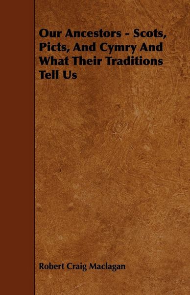Produktbild: Our Ancestors - Scots, Picts, and Cymry and What Their Traditions Tell Us