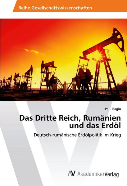 Produktbild: Das Dritte Reich, Rum&auml;nien und das Erd&ouml;l
