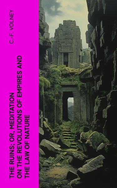 Produktbild: The Ruins; Or, Meditation on the Revolutions of Empires and the Law of Nature