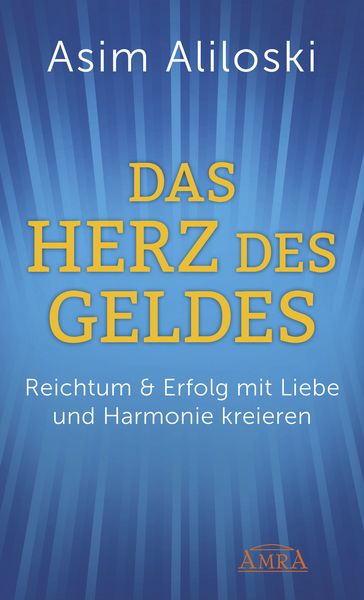 Produktbild: DAS HERZ DES GELDES: Reichtum &amp; Erfolg mit Liebe und Harmonie kreieren