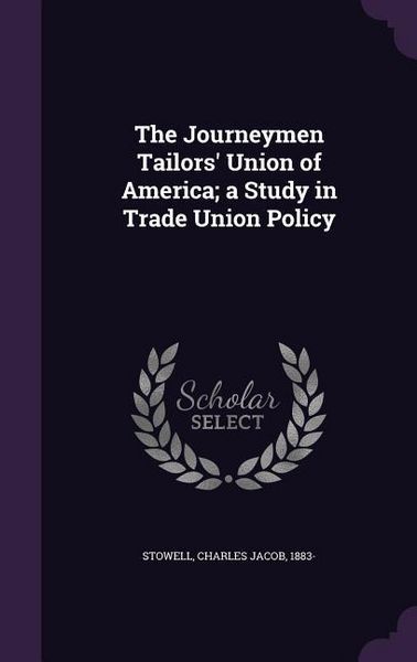 Produktbild: The Journeymen Tailors' Union of America; a Study in Trade Union Policy