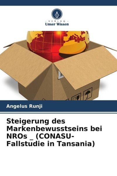 Steigerung des Markenbewusstseins bei NROs _ (CONASU-Fallstudie in Tansania), Taschenbuch von Angelus Runji, Verlag Unser Wissen, 9786205612873