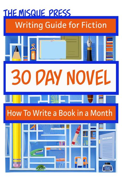 Produktbild: 30 Day Novel: How to Write a Book in a Month (Misque Press Writing Guide for Fiction, #1)