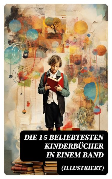 Produktbild: Die 15 beliebtesten Kinderb&uuml;cher in einem Band (Illustriert)