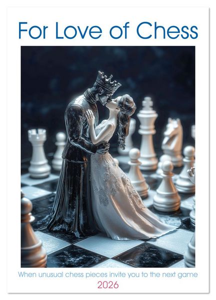 For Love of Chess (Wall Calendar 2026 DIN A3 portrait), CALVENDO 12 Month Wall Calendar