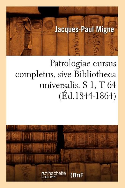 Produktbild: Patrologiae cursus completus, sive Bibliotheca universalis. S 1,T 64 (&Eacute;d.1844-1864)