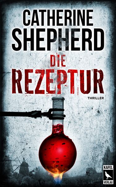 Die Rezeptur: Thriller, Taschenbuch von Catherine Shepherd, Kafel Verlag