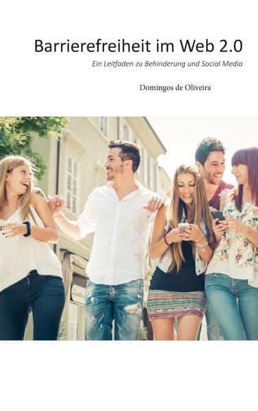 Barrierefreiheit im Web 2.0, Taschenbuch von Domingos de Oliveira, BoD – Books on Demand, 9783743180246