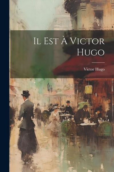 Produktbild: Il est &agrave; Victor Hugo