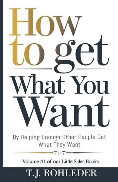 Produktbild: How to Get What You Want by Helping Enough Other People Get What They Want