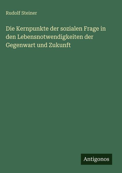 Produktbild: Die Kernpunkte der sozialen Frage in den Lebensnotwendigkeiten der Gegenwart und Zukunft
