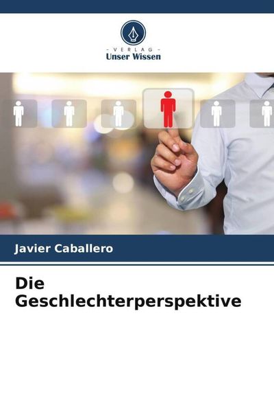 Die Geschlechterperspektive, Taschenbuch von Javier Caballero, Verlag Unser Wissen, 9786206196297