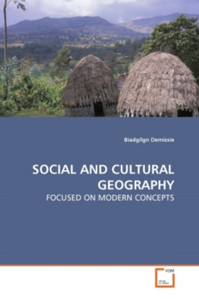 Demissie, B: Social and Cultural Geography, Taschenbuch von Biadgilgn Demissie, VDM, 9783639285734