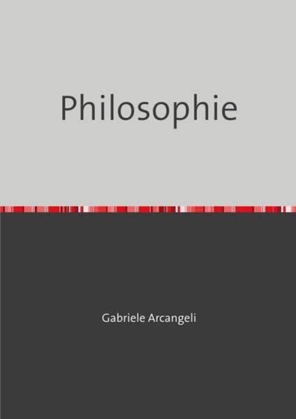 Philosophie, Taschenbuch von Gabriele Arcangeli, Epubli, 9783748535782