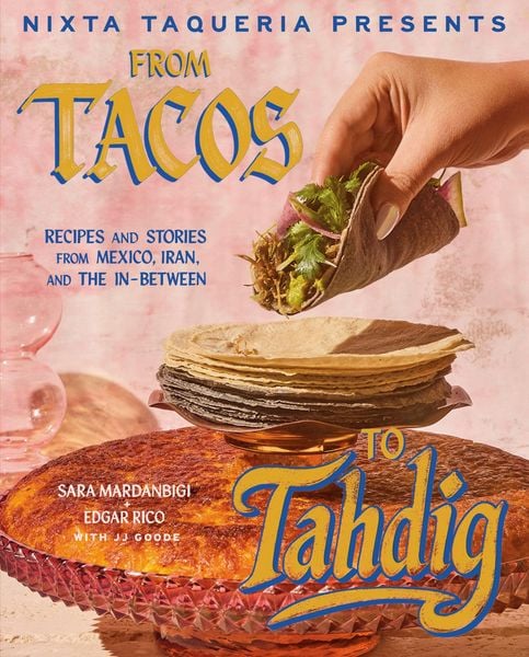 Produktbild: Nixta Taqueria Presents: From Tacos to Tahdig