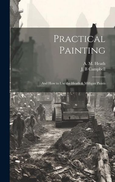 Produktbild: Practical Painting: And how to use the Heath & Milligan Paints