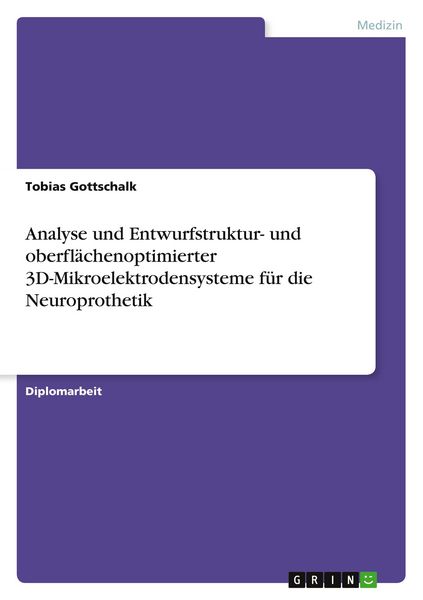 Produktbild: Analyse und Entwurfstruktur- und oberfl&auml;chenoptimierter 3D-Mikroelektrodensysteme f&uuml;r die Neuroprothetik
