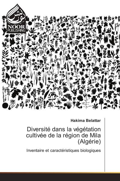 Produktbild: Diversit&eacute; dans la v&eacute;g&eacute;tation cultiv&eacute;e de la r&eacute;gion de Mila (Alg&eacute;rie)