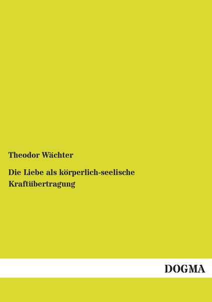 Produktbild: Die Liebe als k&ouml;rperlich-seelische Kraft&uuml;bertragung
