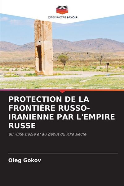 Produktbild: Protection De La Fronti&egrave;re Russo-Iranienne Par L'empire Russe
