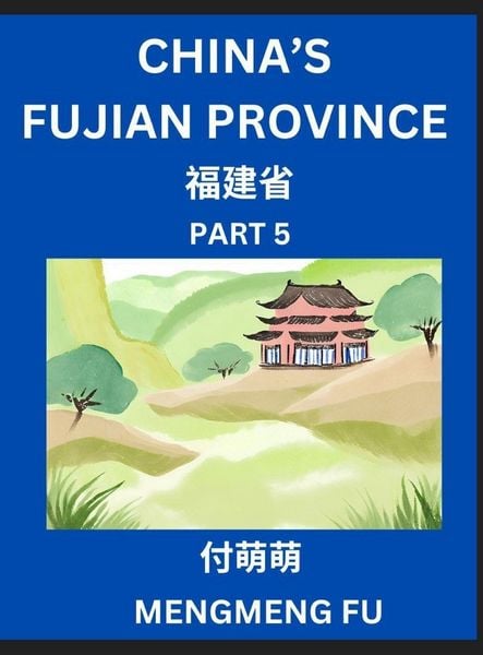 Produktbild: China's Fujian Province (Part 5)- Learn Chinese Characters, Words, Phrases with Chinese Names, Surnames and Geography, Books for Kids, Young and Adults, HSK All Levels to Understand Chinese Geographical Organization