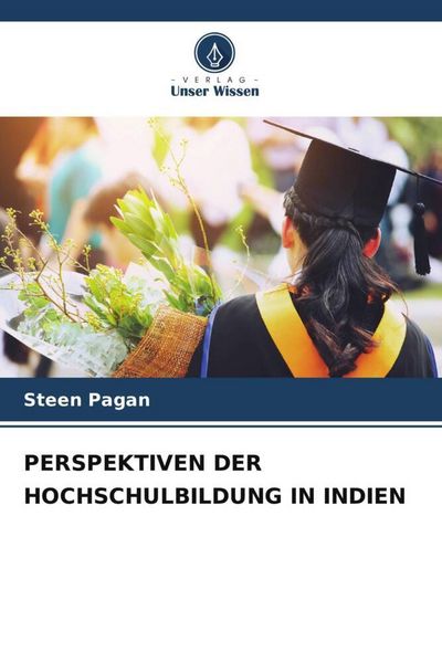 Perspektiven der Hochschulbildung in Indien, Taschenbuch von Steen Pagan, Verlag Unser Wissen, 9786205291597
