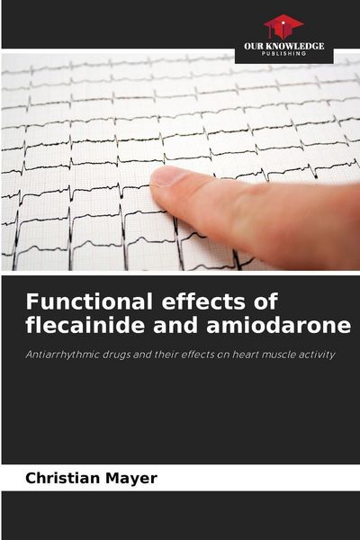Produktbild: Functional effects of flecainide and amiodarone