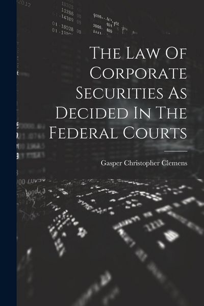 Produktbild: The Law Of Corporate Securities As Decided In The Federal Courts
