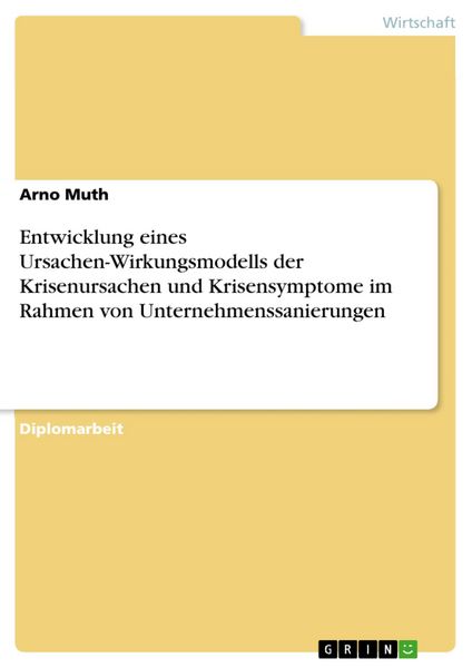 Produktbild: Entwicklung eines Ursachen-Wirkungsmodell der Krisenursachen und Krisensymptome im Rahmen von Unternehmenssanierungen