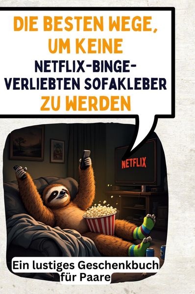 Produktbild: Die besten Wege, um keine Netflix-binge-verliebten Sofakleber zu werden